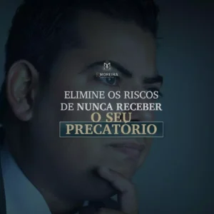 Riscos de Nunca Receber o seu Precatório